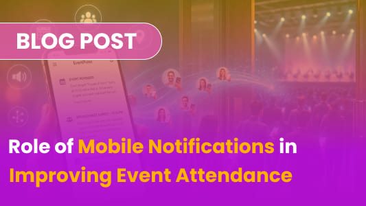 Role of Mobile Notifications in Improving Event Attendance